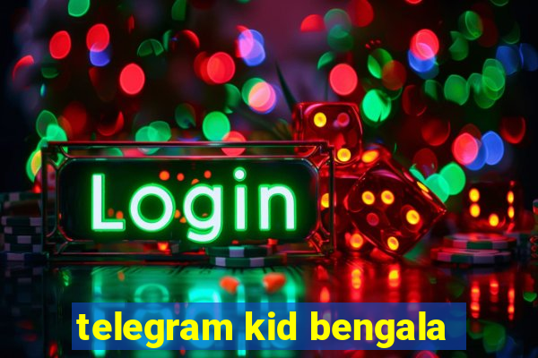 telegram kid bengala